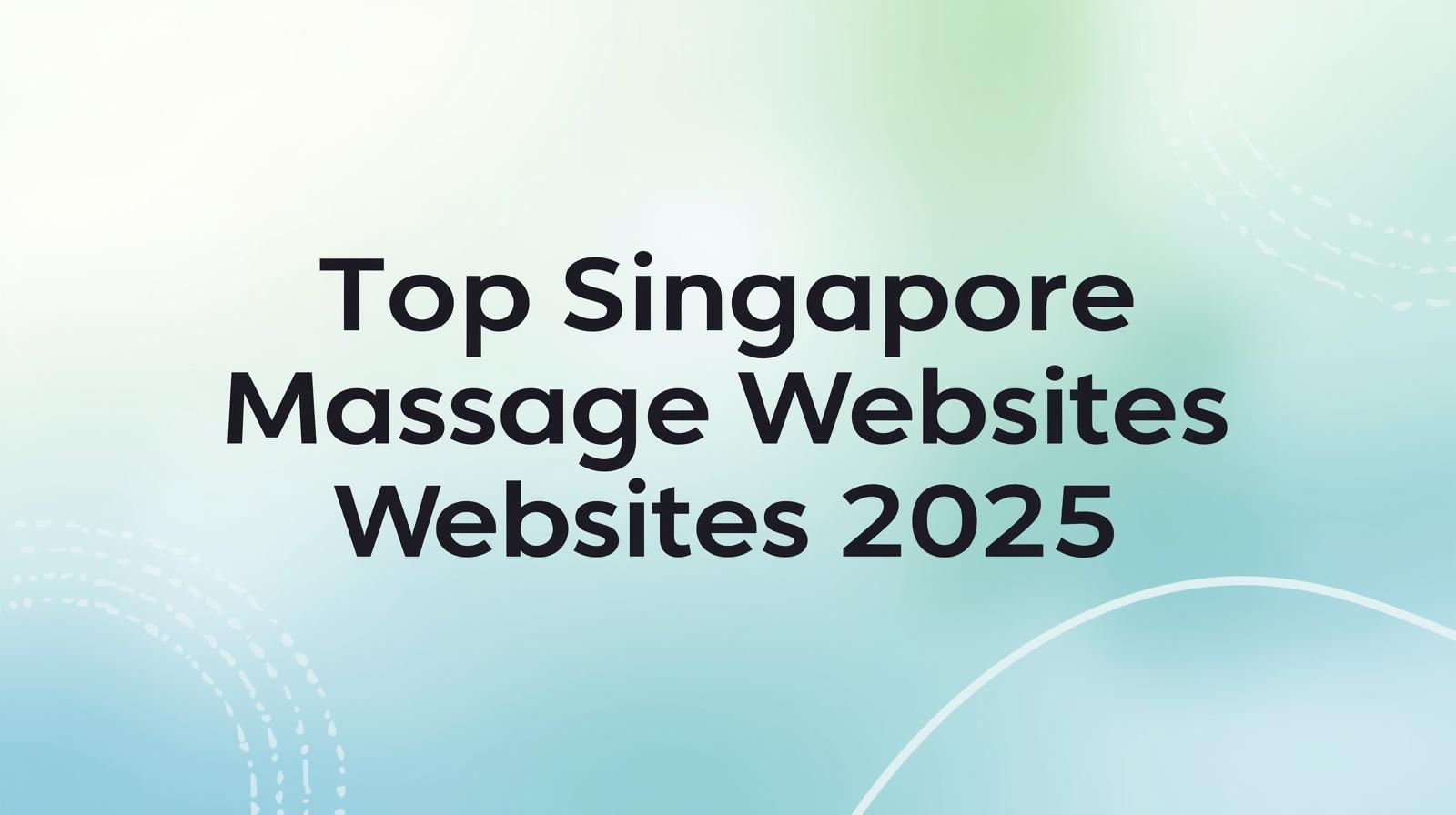 Top Singapore Massage Websites 2025